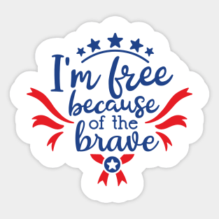 I'm Free Because of The Brave Sticker